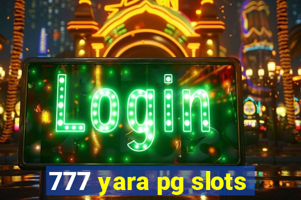 777 yara pg slots